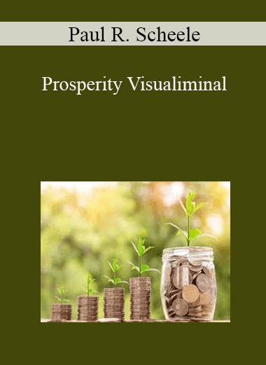 Paul R. Scheele - Prosperity Visualiminal