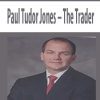 Paul Tudor Jones – The Trader