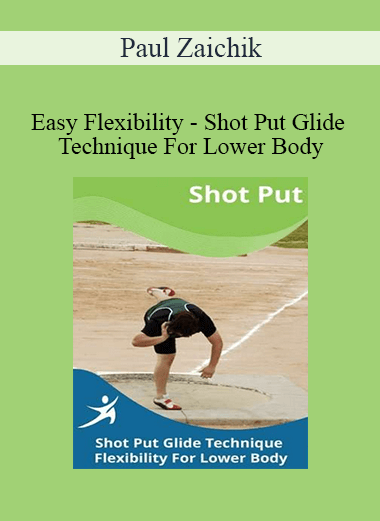 Paul Zaichik - Easy Flexibility - Shot Put Glide Technique For Lower Body