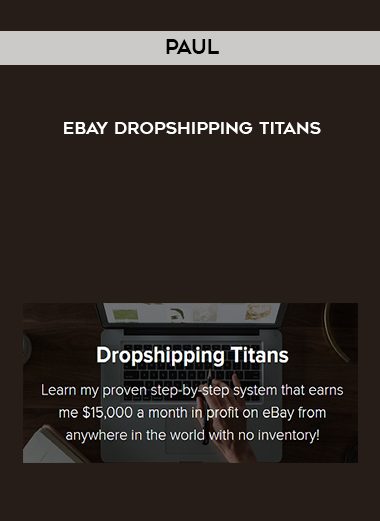 [Download Now] Paul – eBay Dropshipping Titans 2017