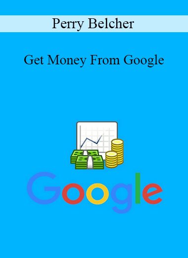 Perry Belcher - Get Money From Google