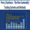 Perry J.Kaufman – The New Commodity Trading Systems and Methods