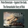 Peter Bernstain – Against the Gods. The Remarkable Story of Risk