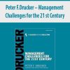 Peter F.Drucker – Management Challenges for the 21 st Century