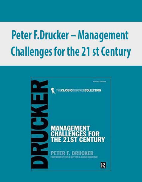 Peter F.Drucker – Management Challenges for the 21 st Century