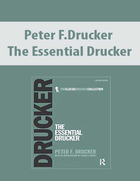 Peter F.Drucker – The Essential Drucker