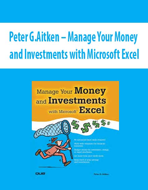 Peter G.Aitken – Manage Your Money and Investments with Microsoft Excel