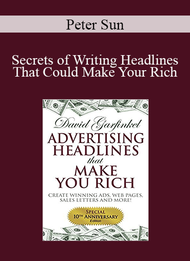 Peter Sun - Secrets of Writing Headlines That Could Make Your Rich