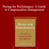 Peter T. Chingos - Paying for Performance: A Guide to Compensation Management