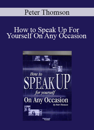 Peter Thomson - How to Speak Up For Yourself On Any Occasion