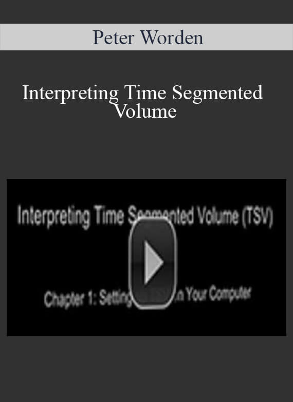 Peter Worden – Interpreting Time Segmented Volume