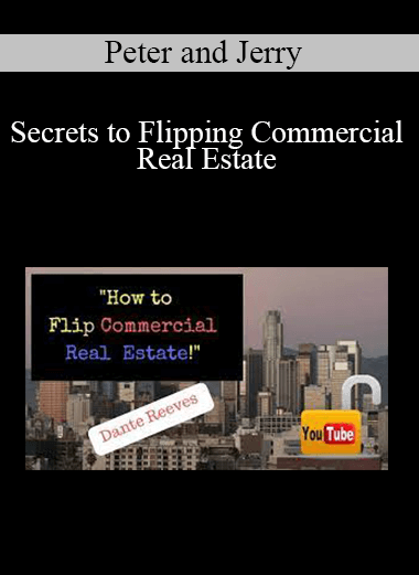 Peter and Jerry - Secrets to Flipping Commercial Real Estate