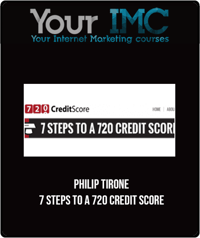 Philip Tirone - 7 Steps to a 720 Credit Score