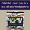 Phillip Gotthelf – Currency Trading How to Access and Trade the Worlds Biggest Market