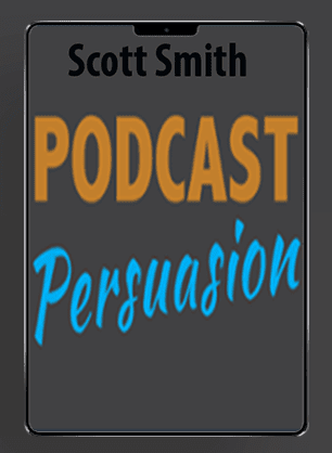 Scott Smith - Podcast Persuasion