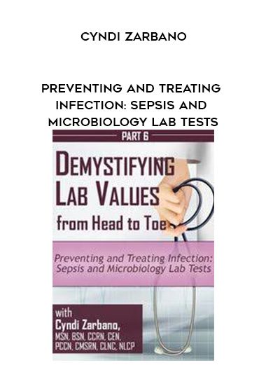 [Download Now] Preventing and Treating Infection: Sepsis and Microbiology Lab Tests - Cyndi Zarbano