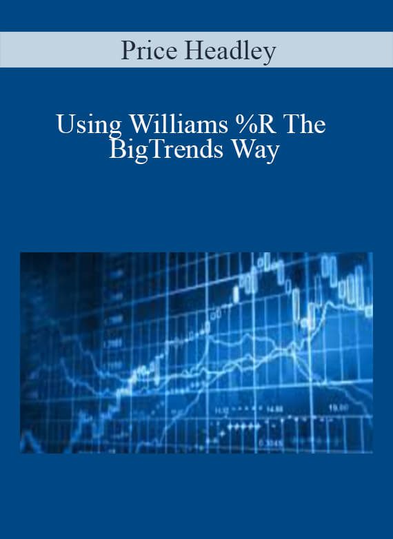 Price Headley – Using Williams %R The BigTrends Way