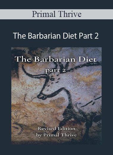 Primal Thrive - The Barbarian Diet Part 2