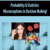 Probability & Statistics Misconceptions in Decision Making!