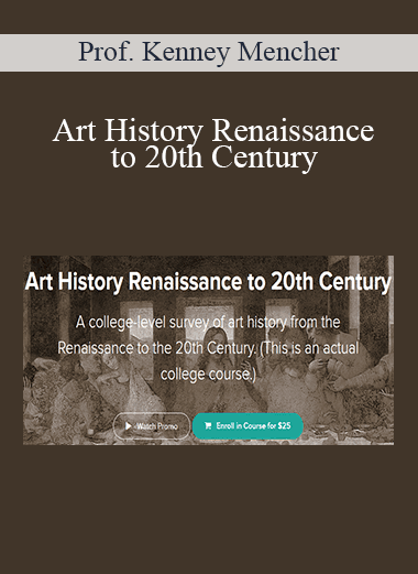 Prof. Kenney Mencher - Art History Renaissance to 20th Century