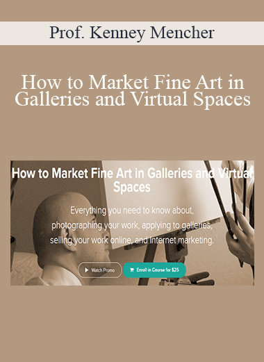 Prof. Kenney Mencher - How to Market Fine Art in Galleries and Virtual Spaces