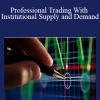 Professional Trading With Institutional Supply and Demand