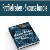 [Download Now] ProfileTraders - 5 course bundle