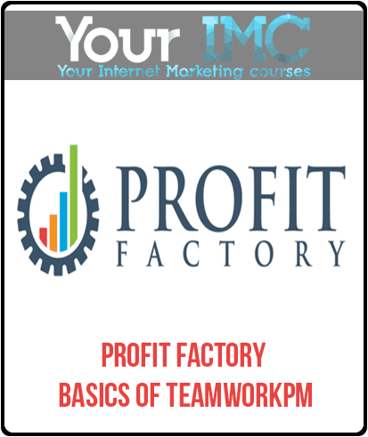 [Download Now] Profit Factory - Basics of TeamworkPM