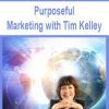 [Download Now] Purposeful Marketing with Tim Kelley