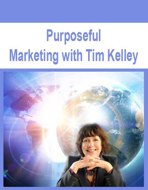 [Download Now] Purposeful Marketing with Tim Kelley