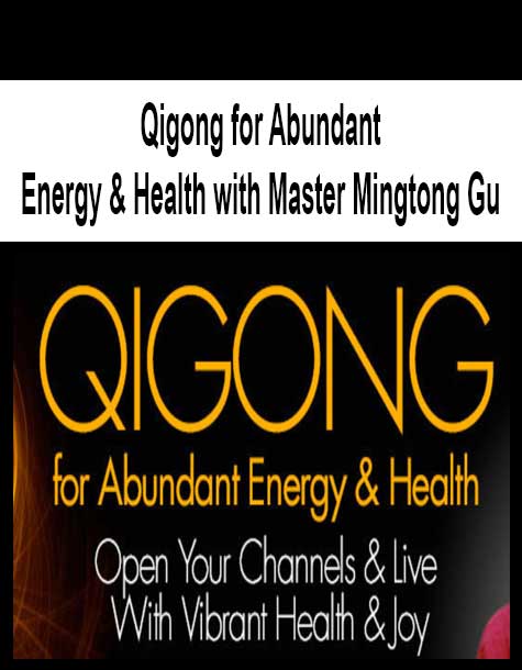 [Download Now] Qigong for Abundant Energy & Health with Master Mingtong Gu