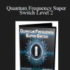 Quantum Frequency Super Switch Level 2 - Kenrick Cleveland