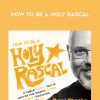 Rabbi Rami Shapiro – HOW TO BE A HOLY RASCAL