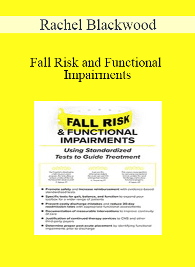 Rachel Blackwood - Fall Risk and Functional Impairments: Using Standardized Tests to Guide Treatment