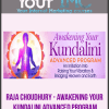 [Download Now] Raja Choudhury - Awakening Your Kundalini Advanced Program