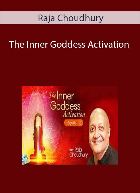 Raja Choudhury - The Inner Goddess Activation