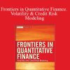 Rama Cont – Frontiers in Quantitative Finance. Volatility & Credit Risk Modeling