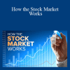 Ramon P. DeGennaro - How the Stock Market Works