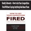 Randy Schwantz – How to Get Your Competition Fired Without Saying Anything Bad About Them