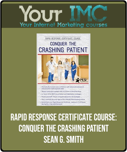 [Download Now] Rapid Response Certificate Course: Conquer the Crashing Patient - Sean G. Smith