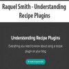 [Download Now] Raquel Smith - Understanding Recipe Plugins