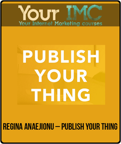 Regina Anaejionu – Publish Your Thing