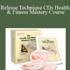 Release Technique CDs - Health & Fitness Mastery Course - Larry Crane