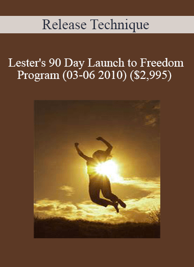 Release Technique - Lester's 90 Day Launch to Freedom Program (03-06 2010) ($2