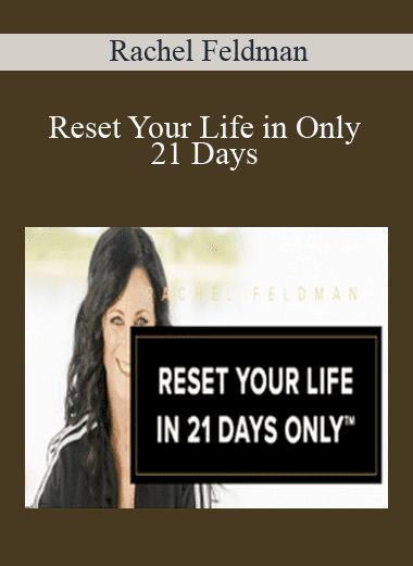 Reset Your Life in Only 21 Days - Rachel Feldman (Copy)