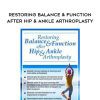 [Download Now] Restoring Balance & Function after Hip & Ankle Arthroplasty - Jason Handschumacher