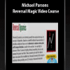 [Download Now] Michael Parsons – Reversal Magic Video Course