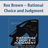 Rex Brown – Rational Choice and Judgment