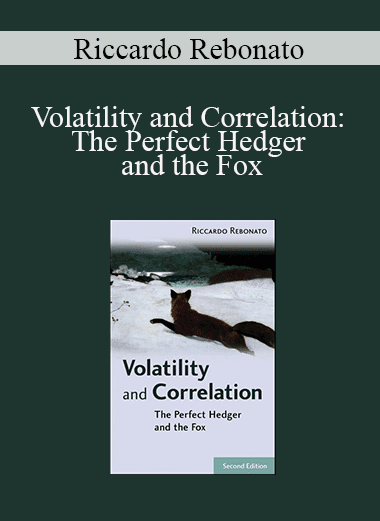 Riccardo Rebonato - Volatility and Correlation: The Perfect Hedger and the Fox