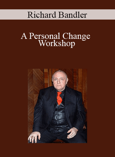 Richard Bandler - A Personal Change Workshop